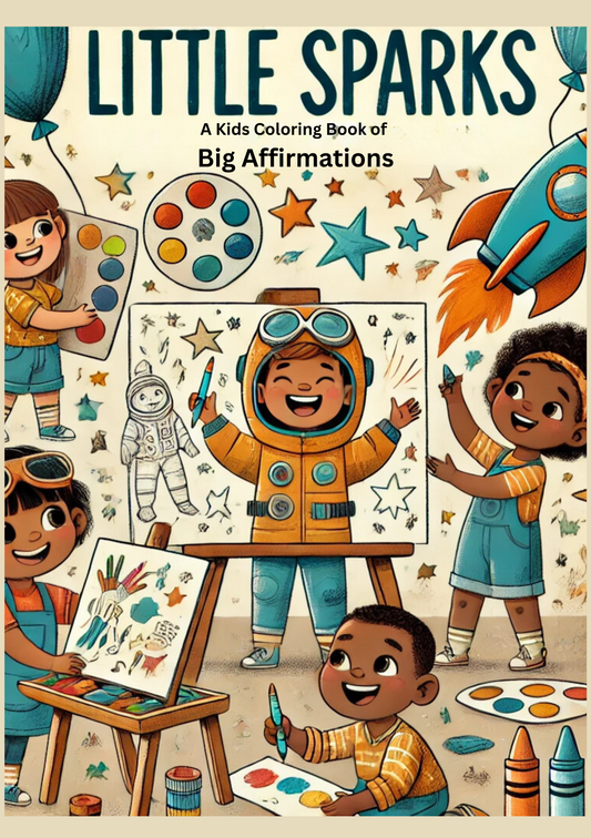 Little Sparks: A Kids Coloring Book Of Big Affirmations